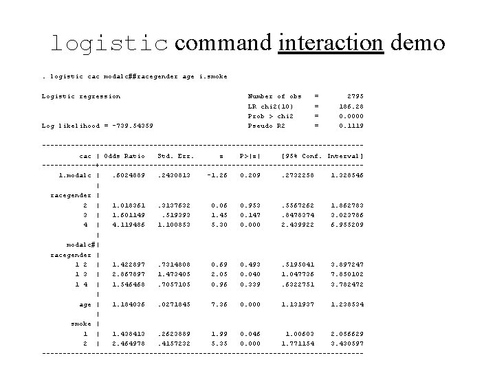 logistic command interaction demo. logistic cac modalc##racegender age i. smoke Logistic regression Log likelihood