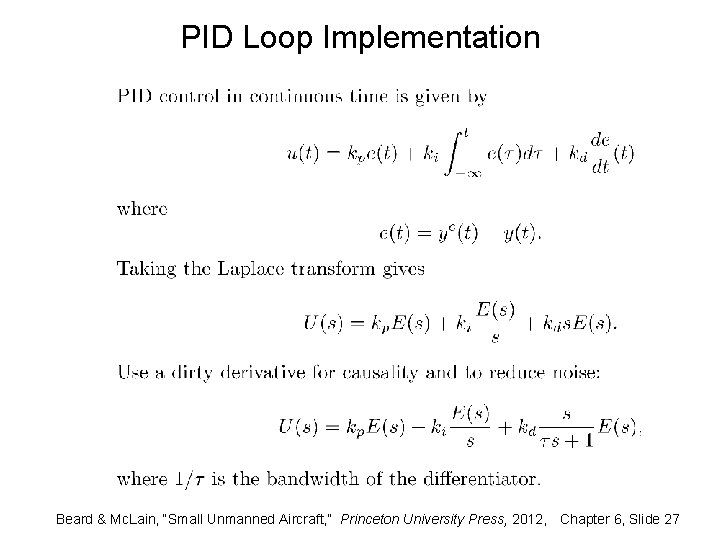 PID Loop Implementation Beard & Mc. Lain, “Small Unmanned Aircraft, ” Princeton University Press,