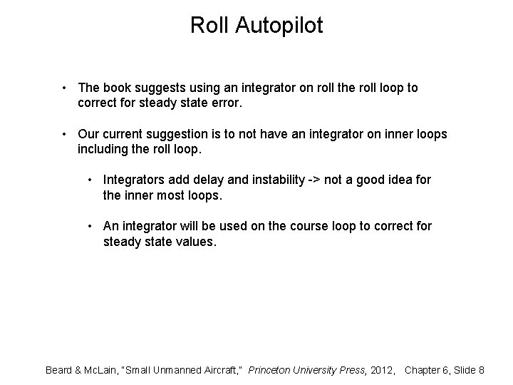 Roll Autopilot • The book suggests using an integrator on roll the roll loop