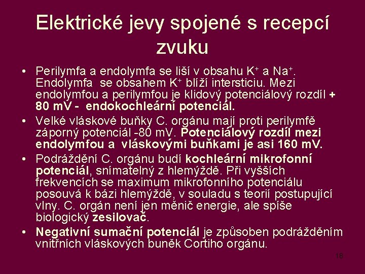 Elektrické jevy spojené s recepcí zvuku • Perilymfa a endolymfa se liší v obsahu