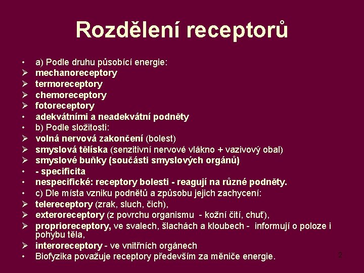 Rozdělení receptorů • Ø Ø • • Ø Ø Ø • • • Ø