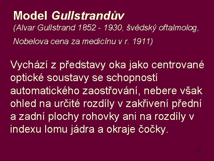 Model Gullstrandův (Alvar Gullstrand 1852 - 1930, švédský oftalmolog, Nobelova cena za medicínu v
