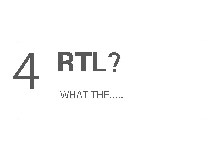 4 RTL? WHAT THE. . . 13 