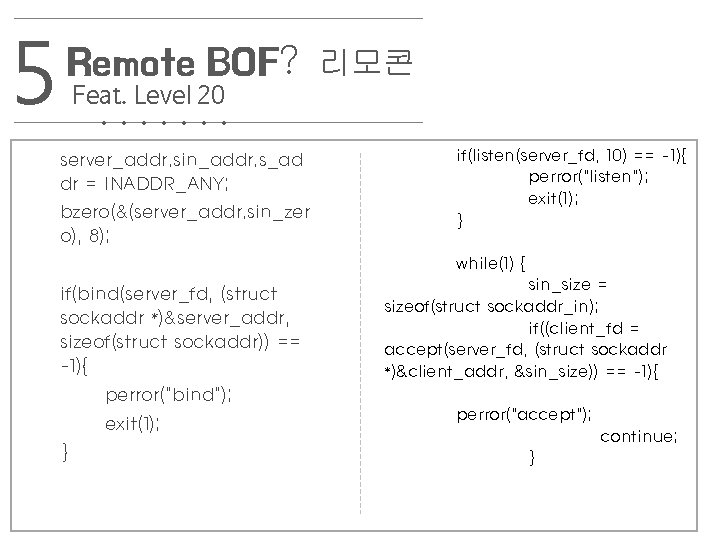 5 Remote BOF? Feat. Level 20. . . . server_addr. sin_addr. s_ad dr =