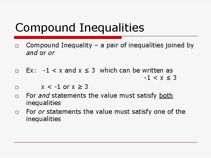Compound Inequalities o o o Compound Inequality – a pair of inequalities joined by