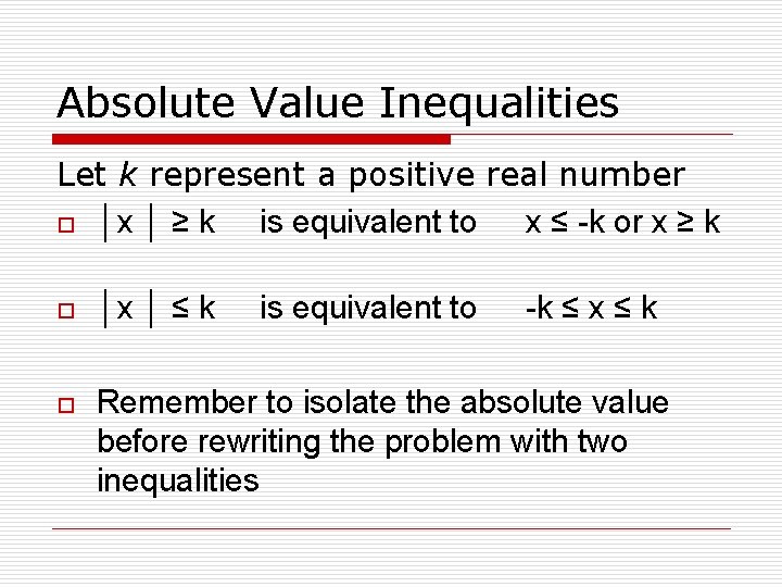 Absolute Value Inequalities Let k represent a positive real number o │x │ ≥