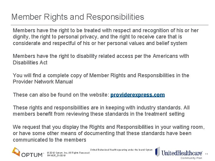 Member Rights and Responsibilities Members have the right to be treated with respect and