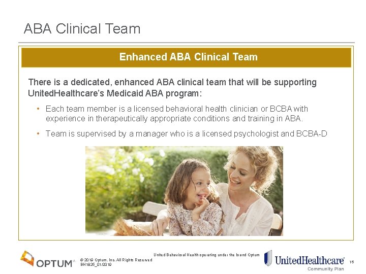  ABA Clinical Team Enhanced ABA Clinical Team There is a dedicated, enhanced ABA