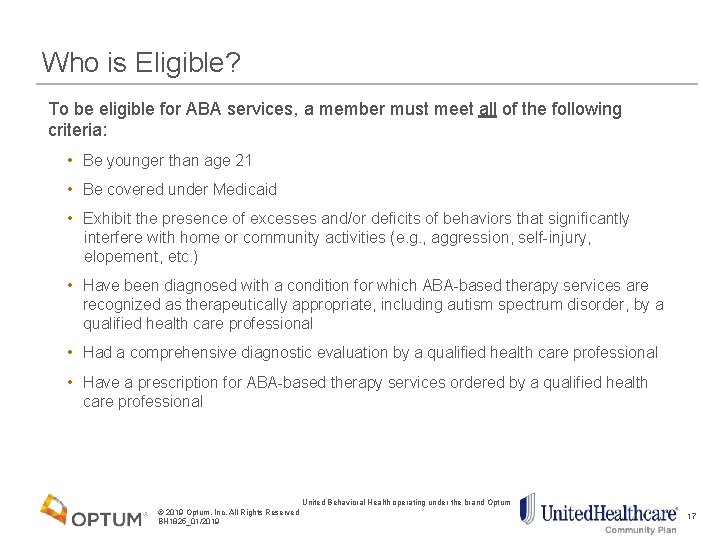 Who is Eligible? To be eligible for ABA services, a member must meet all