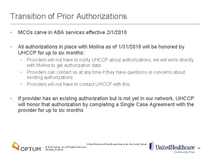 Transition of Prior Authorizations • MCOs carve in ABA services effective 2/1/2018 • All