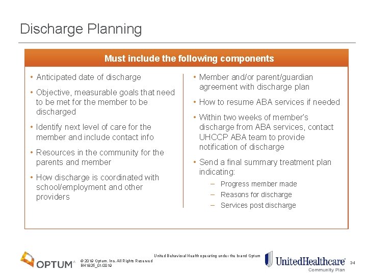Discharge Planning There is a dedicated, enhanced autism/ABA clinical team that will be Must