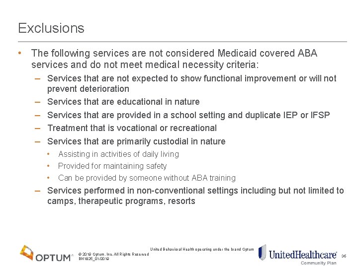 Exclusions • The following services are not considered Medicaid covered ABA services and do