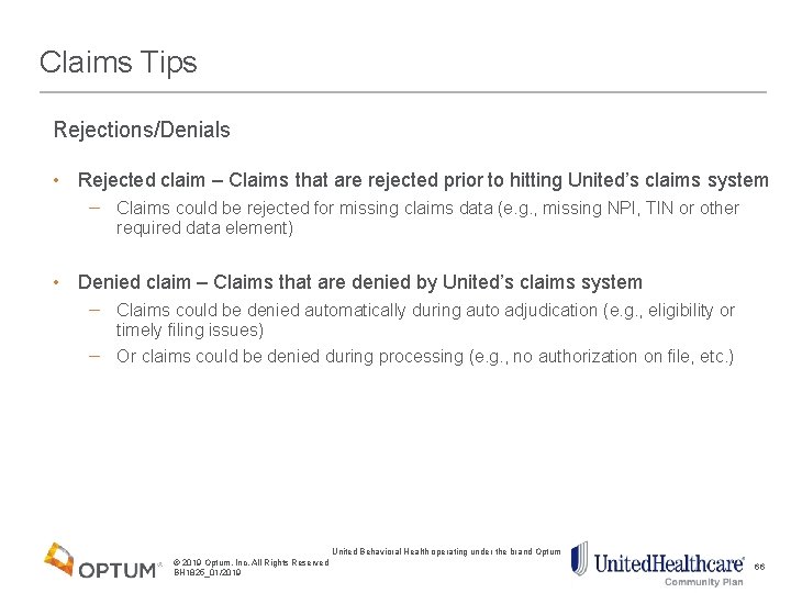 Claims Tips Rejections/Denials • Rejected claim – Claims that are rejected prior to hitting