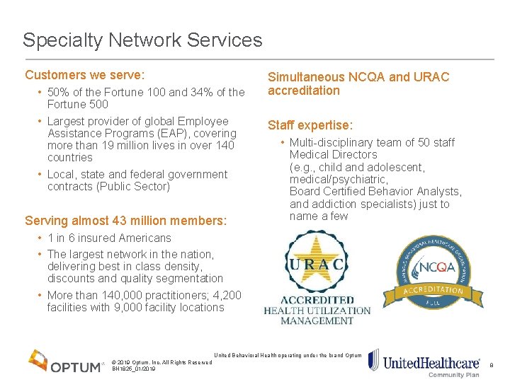 Specialty Network Services Customers we serve: • 50% of the Fortune 100 and 34%