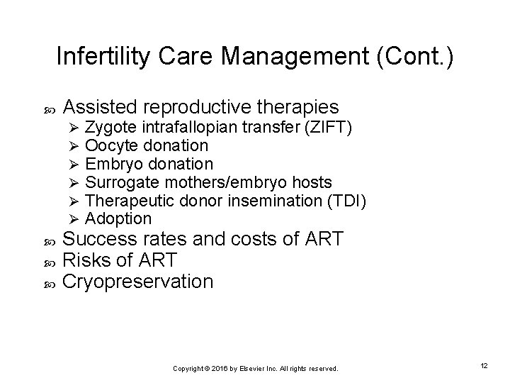 Infertility Care Management (Cont. ) Assisted reproductive therapies Ø Ø Ø Zygote intrafallopian transfer