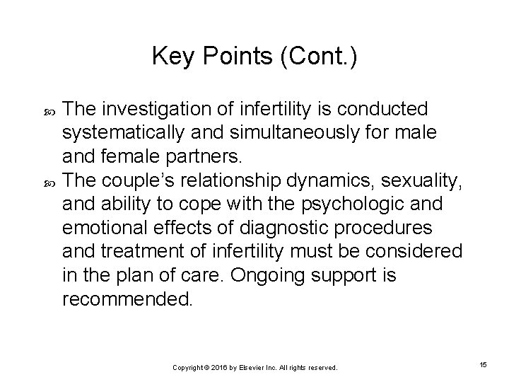 Key Points (Cont. ) The investigation of infertility is conducted systematically and simultaneously for