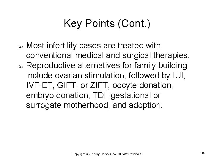 Key Points (Cont. ) Most infertility cases are treated with conventional medical and surgical