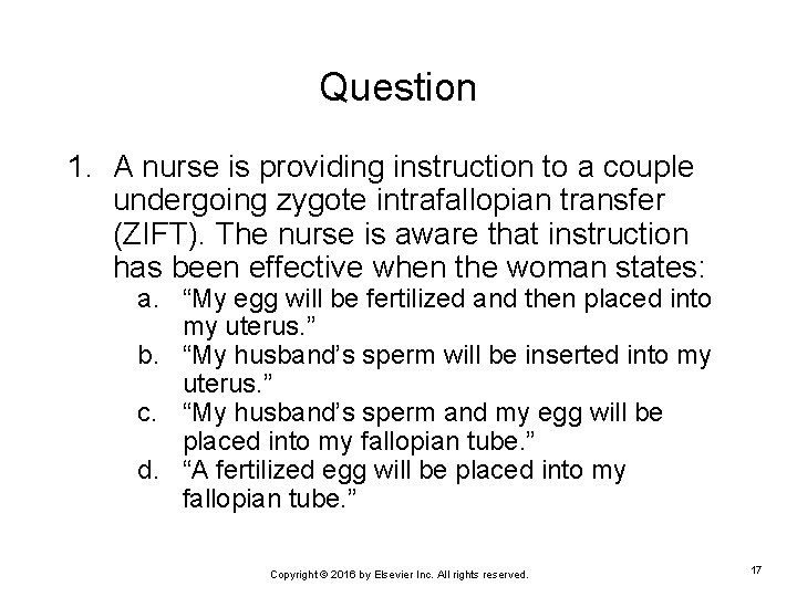 Question 1. A nurse is providing instruction to a couple undergoing zygote intrafallopian transfer