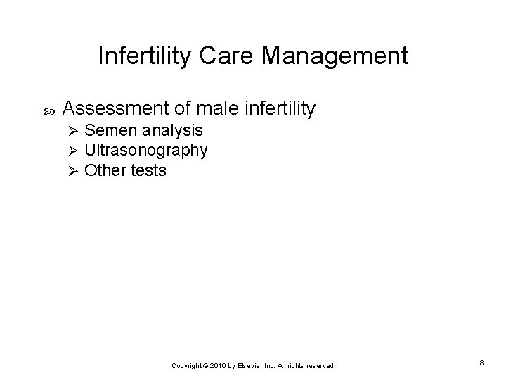 Infertility Care Management Assessment of male infertility Ø Ø Ø Semen analysis Ultrasonography Other