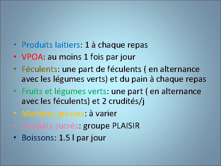  • Produits laitiers: 1 à chaque repas • VPOA: au moins 1 fois