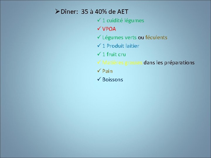 ØDîner: 35 à 40% de AET ü 1 cuidité légumes ü VPOA ü Légumes