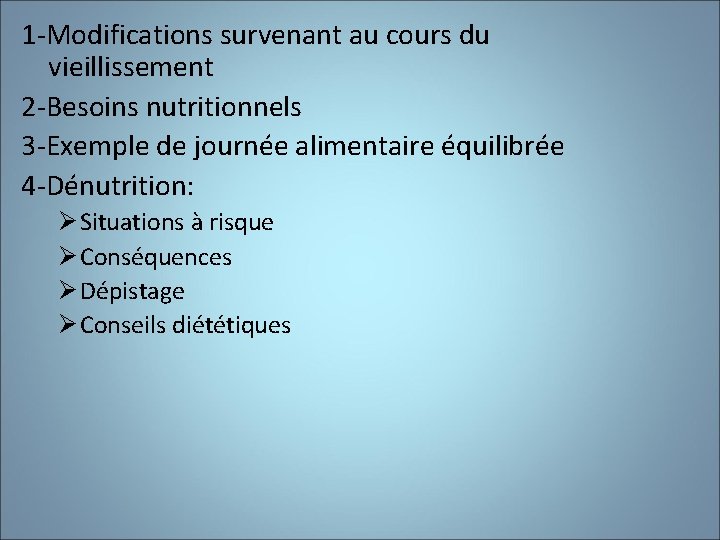1 -Modifications survenant au cours du vieillissement 2 -Besoins nutritionnels 3 -Exemple de journée