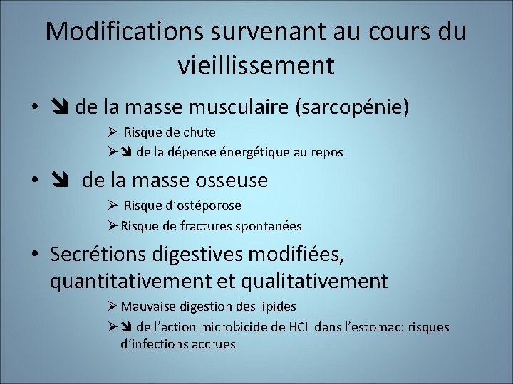 Modifications survenant au cours du vieillissement • de la masse musculaire (sarcopénie) Ø Risque