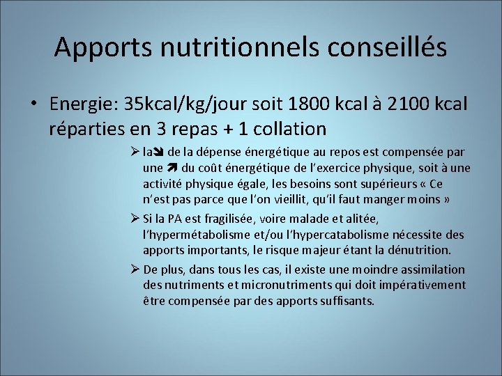 Apports nutritionnels conseillés • Energie: 35 kcal/kg/jour soit 1800 kcal à 2100 kcal réparties