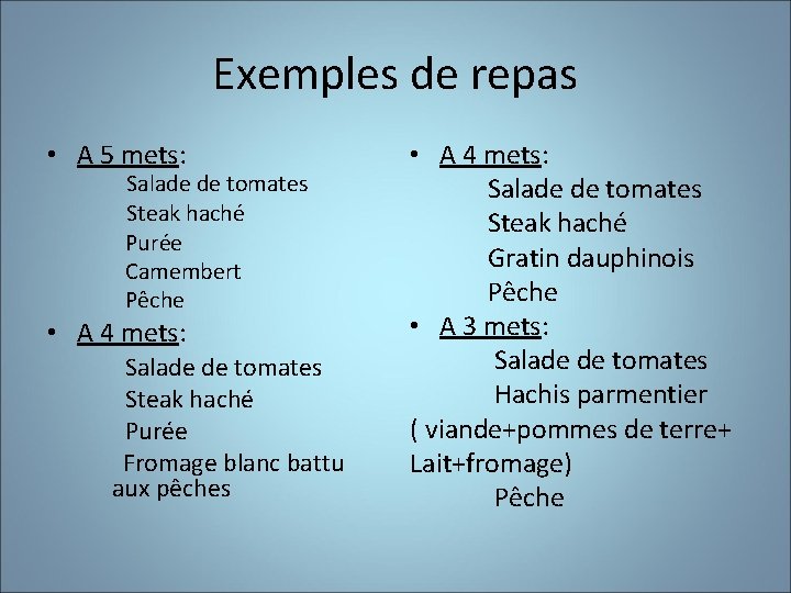 Exemples de repas • A 5 mets: • A 4 mets: Salade de tomates