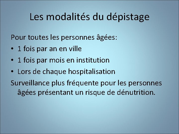 Les modalités du dépistage Pour toutes les personnes âgées: • 1 fois par an