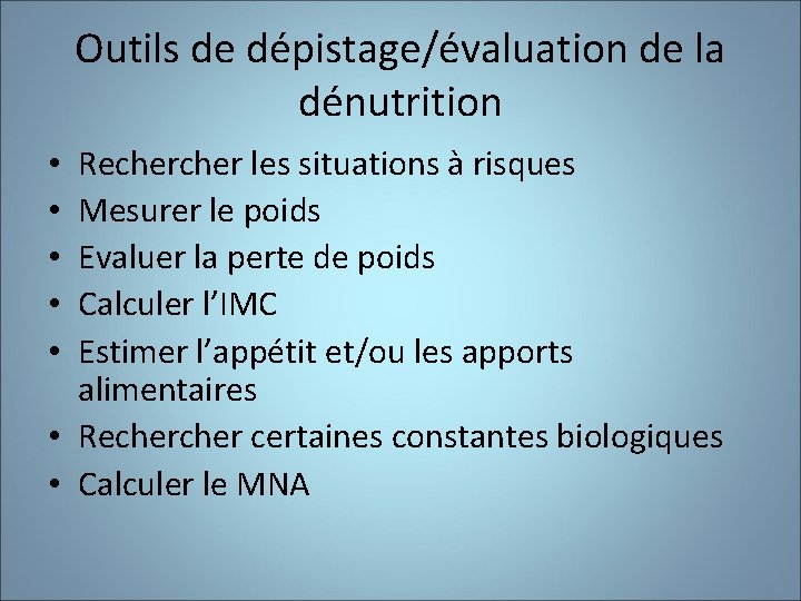 Outils de dépistage/évaluation de la dénutrition Recher les situations à risques Mesurer le poids