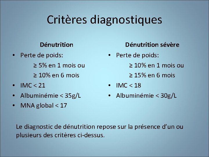 Critères diagnostiques Dénutrition • Perte de poids: ≥ 5% en 1 mois ou ≥