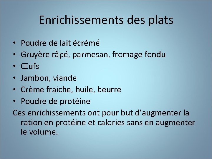 Enrichissements des plats • Poudre de lait écrémé • Gruyère râpé, parmesan, fromage fondu