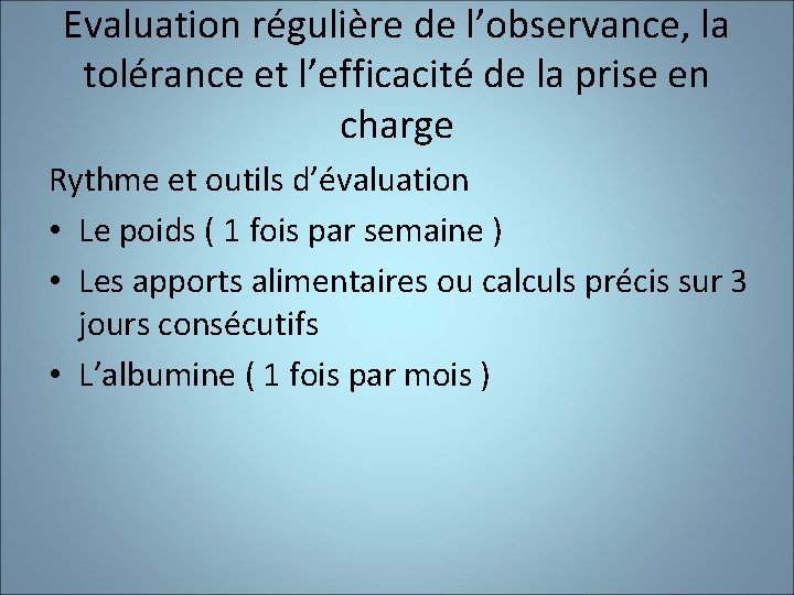 Evaluation régulière de l’observance, la tolérance et l’efficacité de la prise en charge Rythme