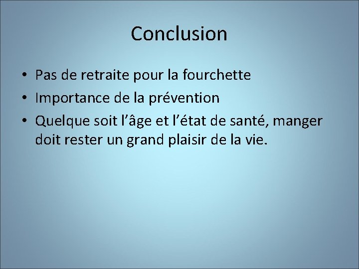 Conclusion • Pas de retraite pour la fourchette • Importance de la prévention •