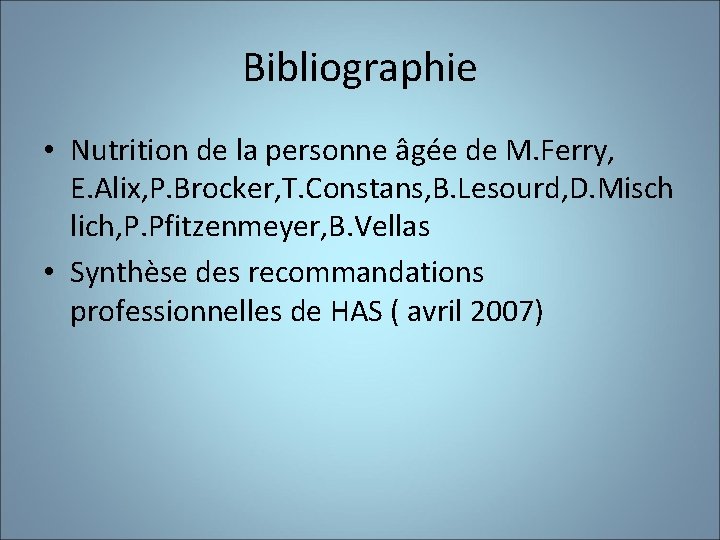 Bibliographie • Nutrition de la personne âgée de M. Ferry, E. Alix, P. Brocker,