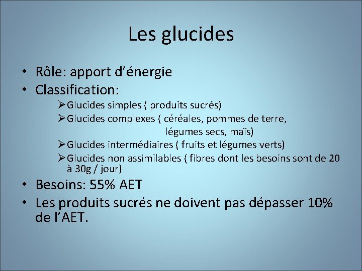 Les glucides • Rôle: apport d’énergie • Classification: ØGlucides simples ( produits sucrés) ØGlucides
