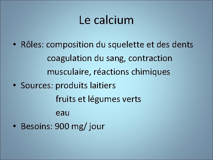 Le calcium • Rôles: composition du squelette et des dents coagulation du sang, contraction