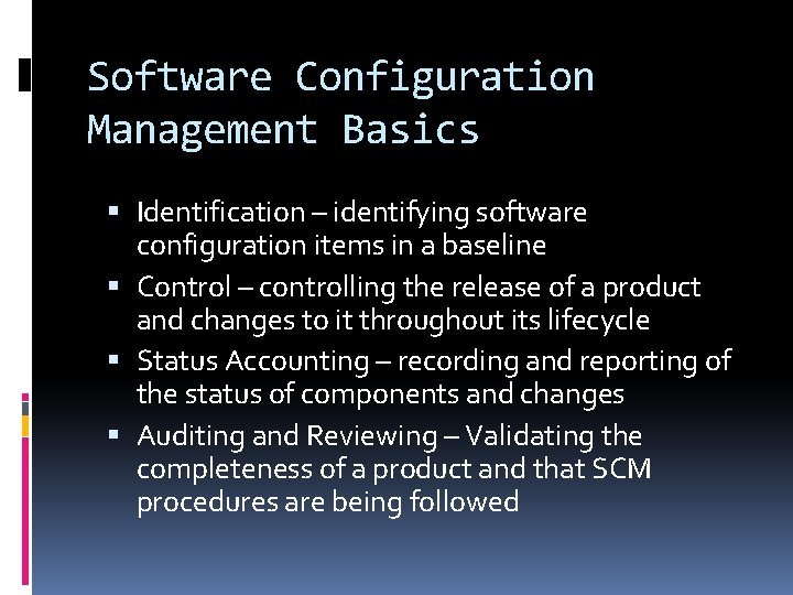 Software Configuration Management Basics Identification – identifying software configuration items in a baseline Control