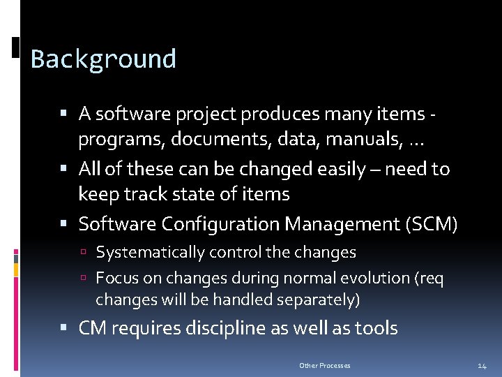 Background A software project produces many items programs, documents, data, manuals, … All of