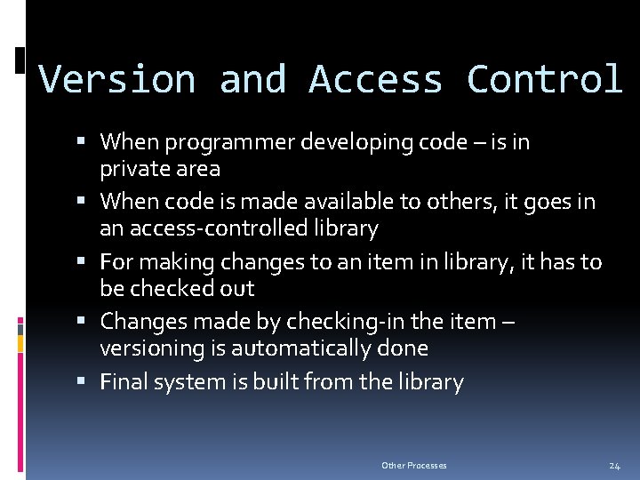 Version and Access Control When programmer developing code – is in private area When