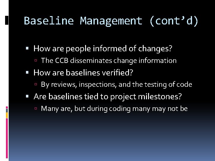 Baseline Management (cont’d) How are people informed of changes? The CCB disseminates change information