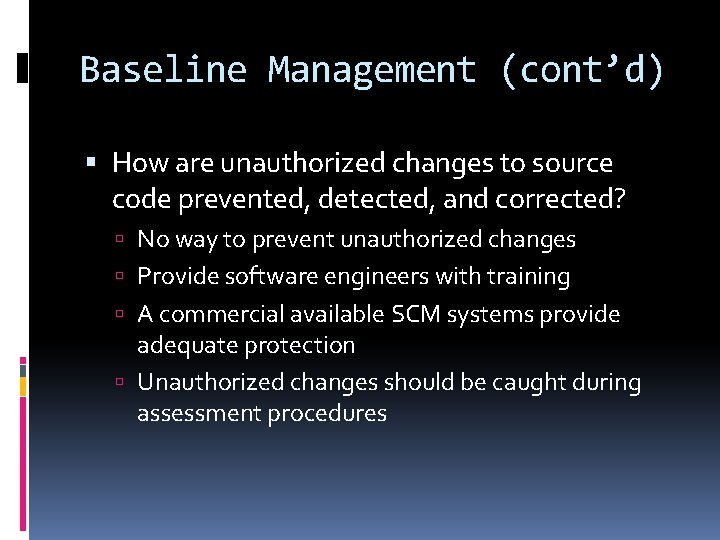Baseline Management (cont’d) How are unauthorized changes to source code prevented, detected, and corrected?