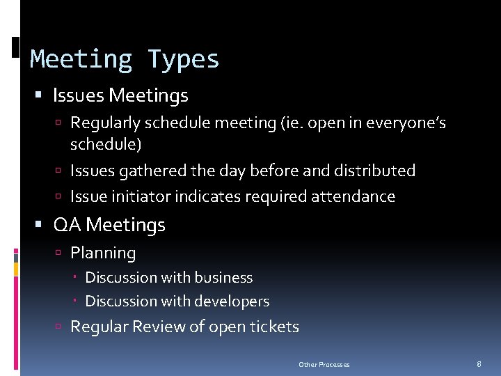 Meeting Types Issues Meetings Regularly schedule meeting (ie. open in everyone’s schedule) Issues gathered