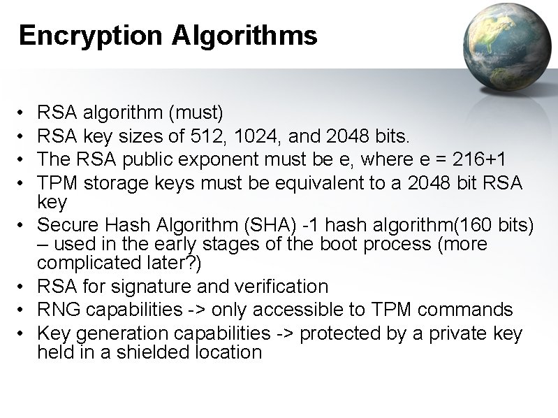 Encryption Algorithms • • RSA algorithm (must) RSA key sizes of 512, 1024, and