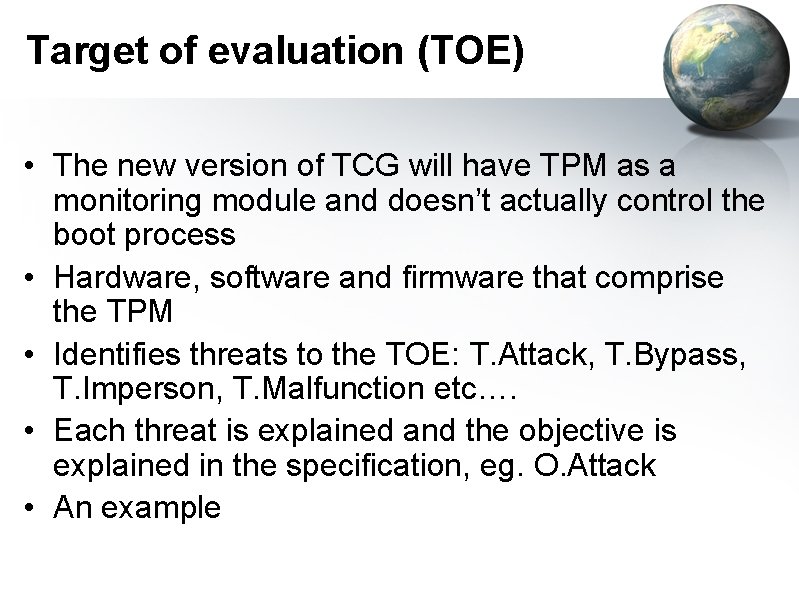 Target of evaluation (TOE) • The new version of TCG will have TPM as