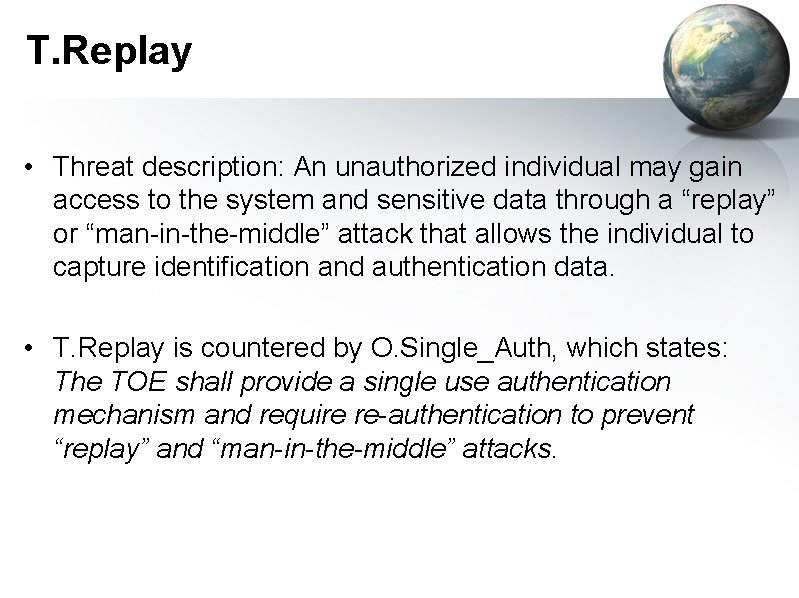 T. Replay • Threat description: An unauthorized individual may gain access to the system