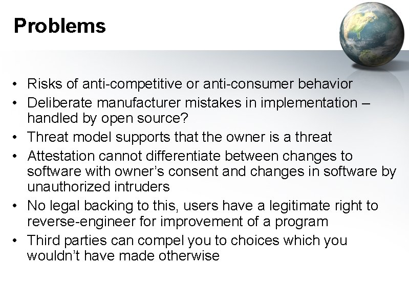 Problems • Risks of anti-competitive or anti-consumer behavior • Deliberate manufacturer mistakes in implementation