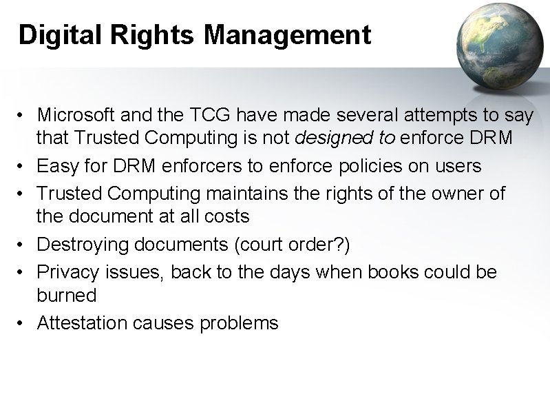 Digital Rights Management • Microsoft and the TCG have made several attempts to say