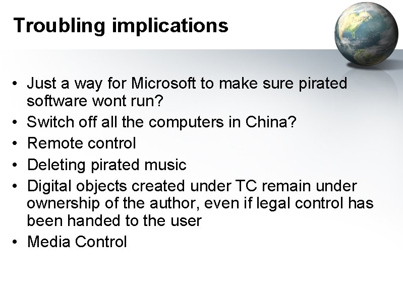 Troubling implications • Just a way for Microsoft to make sure pirated software wont